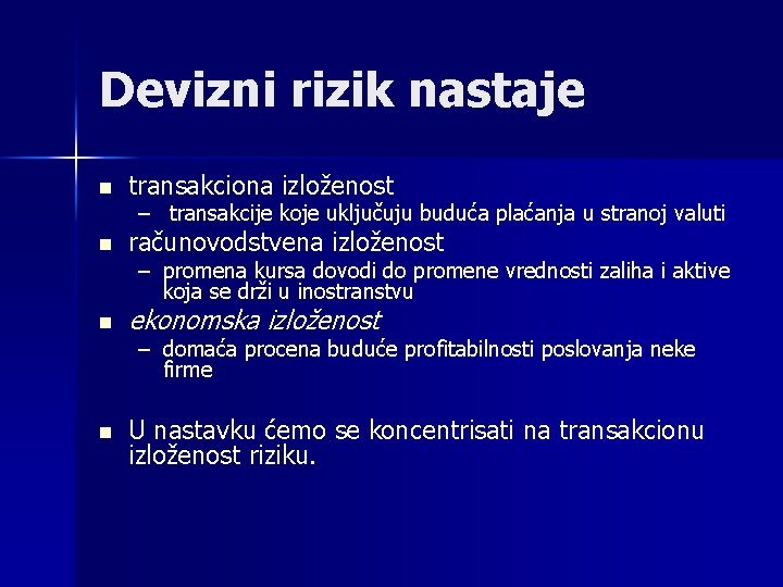 Devizni rizik nastaje n transakciona izloženost – transakcije koje uključuju buduća plaćanja u stranoj Devizni rizik nastaje n transakciona izloženost – transakcije koje uključuju buduća plaćanja u stranoj