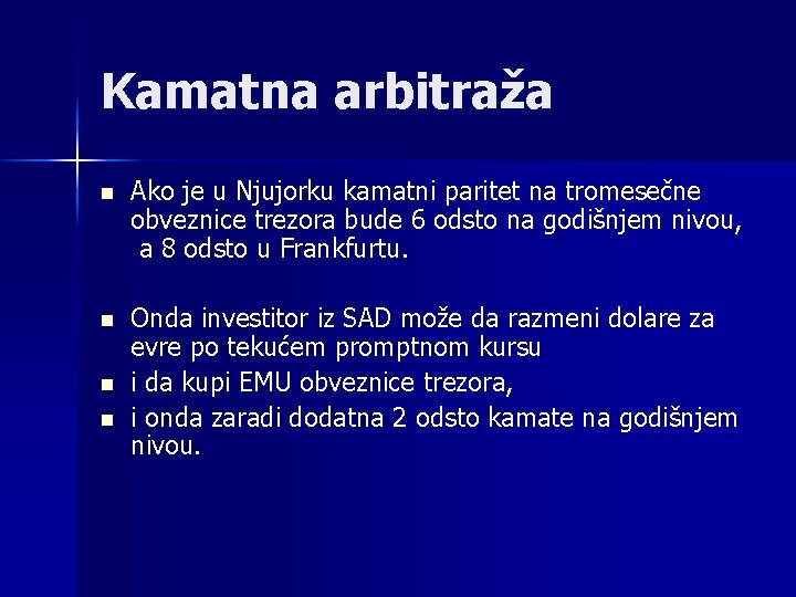 Kamatna arbitraža n Ako je u Njujorku kamatni paritet na tromesečne obveznice trezora bude