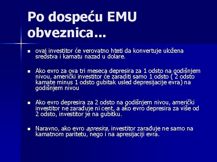 Po dospeću EMU obveznica. . . n ovaj investitor će verovatno hteti da konvertuje