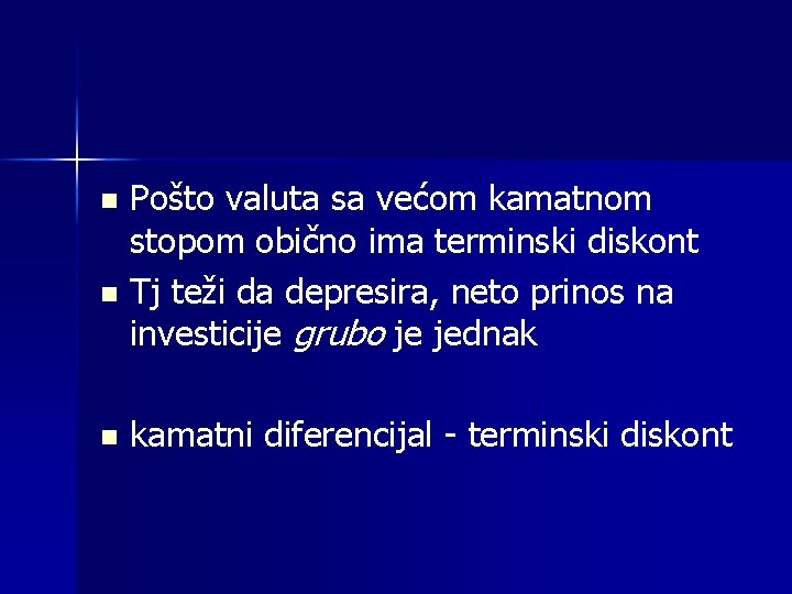 n n n Pošto valuta sa većom kamatnom stopom obično ima terminski diskont Tj