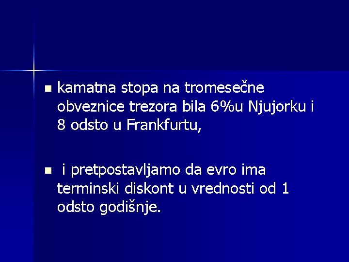 n kamatna stopa na tromesečne obveznice trezora bila 6%u Njujorku i 8 odsto u n kamatna stopa na tromesečne obveznice trezora bila 6%u Njujorku i 8 odsto u