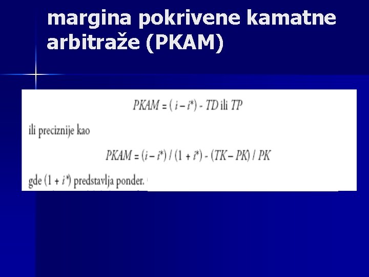 margina pokrivene kamatne arbitraže (PKAM) 