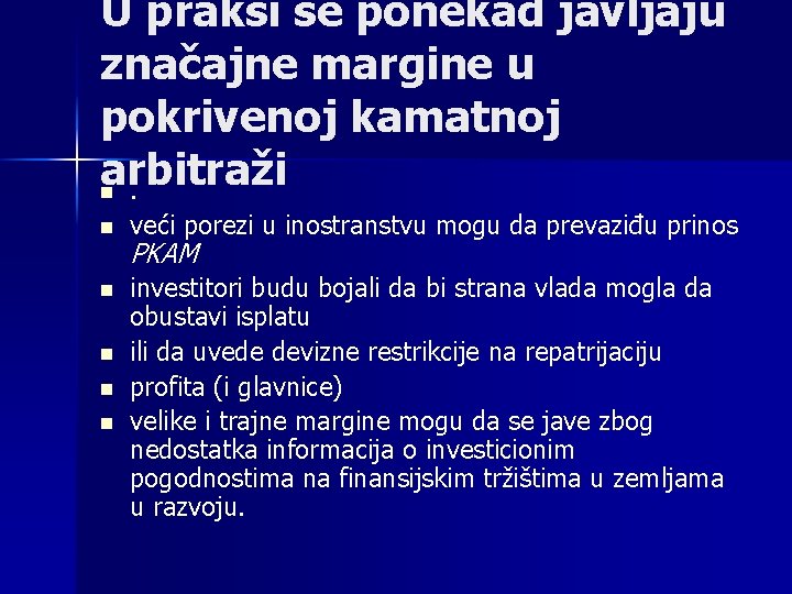 U praksi se ponekad javljaju značajne margine u pokrivenoj kamatnoj arbitraži n. n veći