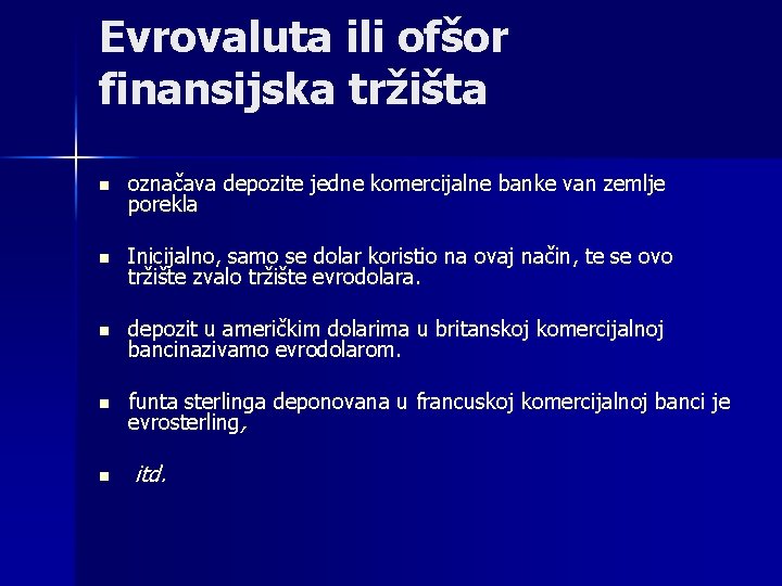 Evrovaluta ili ofšor finansijska tržišta n označava depozite jedne komercijalne banke van zemlje porekla