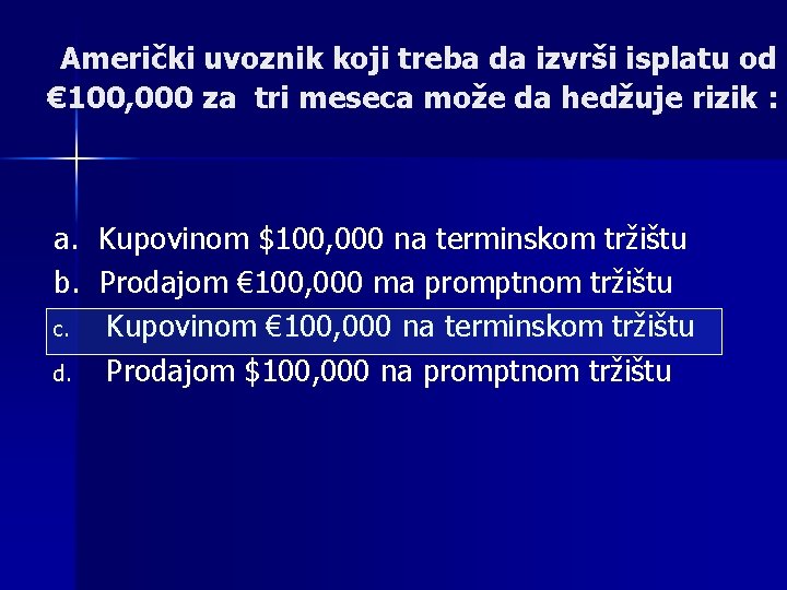 Američki uvoznik koji treba da izvrši isplatu od € 100, 000 za tri meseca