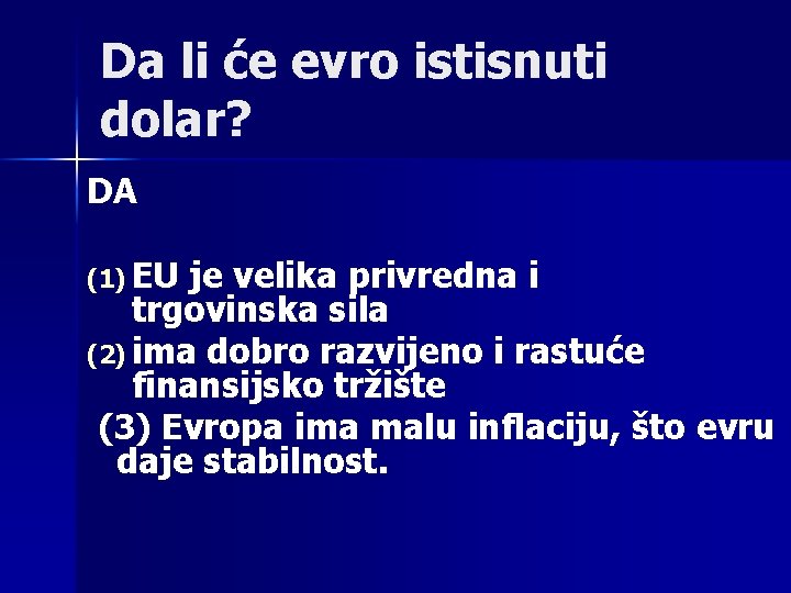 Da li će evro istisnuti dolar? DA (1) EU je velika privredna i trgovinska