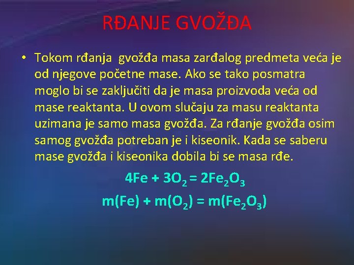 RĐANJE GVOŽĐA • Tokom rđanja gvožđa masa zarđalog predmeta veća je od njegove početne