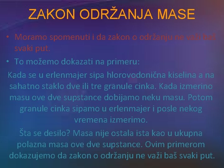 ZAKON ODRŽANJA MASE • Moramo spomenuti i da zakon o održanju ne važi baš