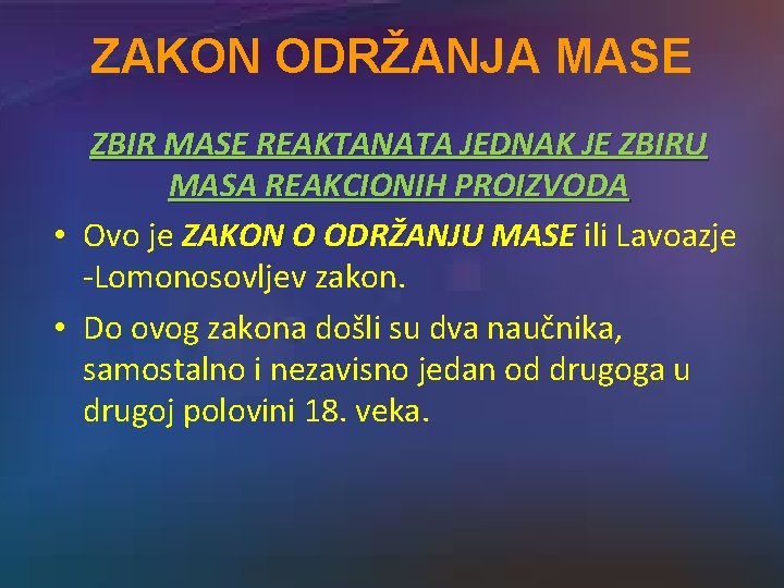 ZAKON ODRŽANJA MASE ZBIR MASE REAKTANATA JEDNAK JE ZBIRU MASA REAKCIONIH PROIZVODA • Ovo