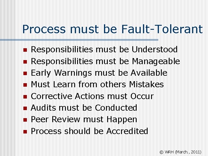 Process must be Fault-Tolerant n n n n Responsibilities must be Understood Responsibilities must