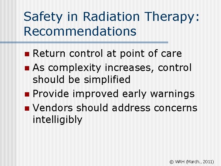 Safety in Radiation Therapy: Recommendations Return control at point of care n As complexity