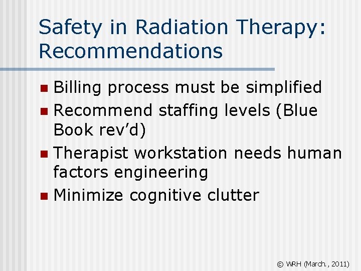 Safety in Radiation Therapy: Recommendations Billing process must be simplified n Recommend staffing levels