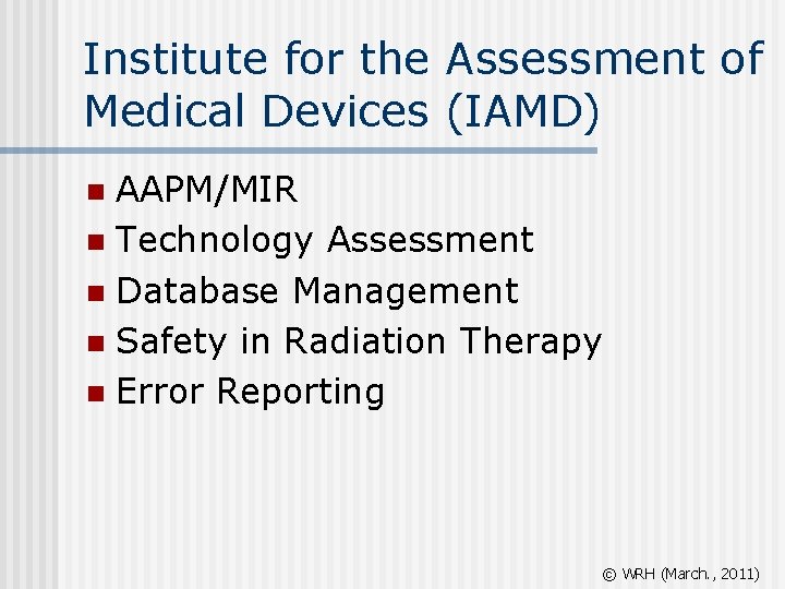 Institute for the Assessment of Medical Devices (IAMD) AAPM/MIR n Technology Assessment n Database