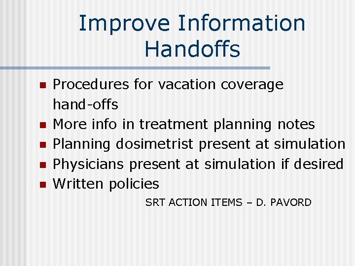 Improve Information Handoffs n n n Procedures for vacation coverage hand-offs More info in