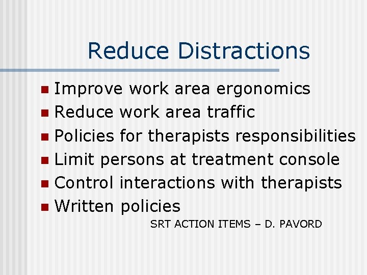 Reduce Distractions Improve work area ergonomics n Reduce work area traffic n Policies for
