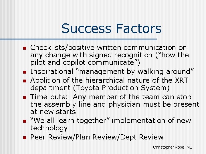 Success Factors n n n Checklists/positive written communication on any change with signed recognition