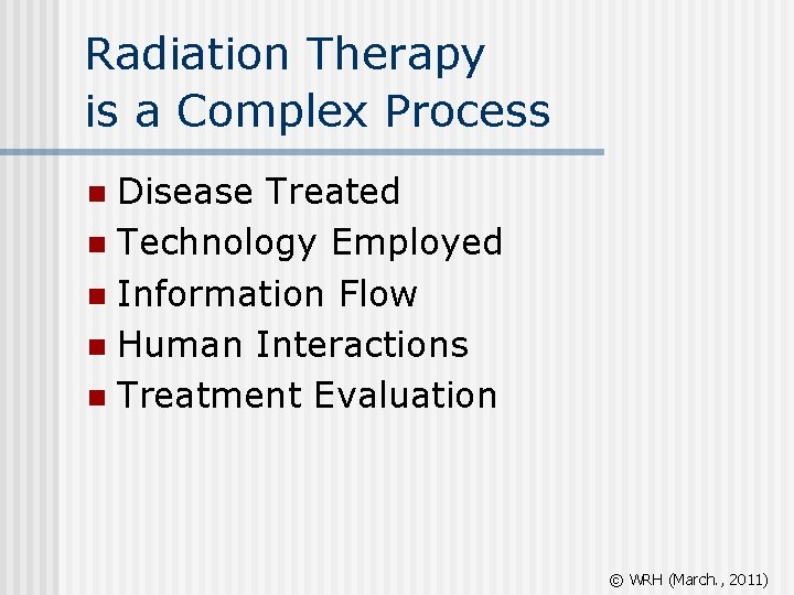 Radiation Therapy is a Complex Process Disease Treated n Technology Employed n Information Flow