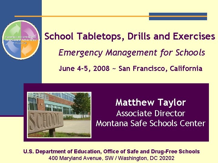 School Tabletops, Drills and Exercises Emergency Management for Schools June 4 -5, 2008 ~