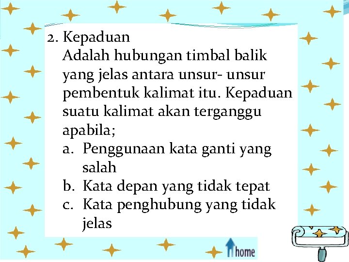 2. Kepaduan Adalah hubungan timbal balik yang jelas antara unsur- unsur pembentuk kalimat itu.