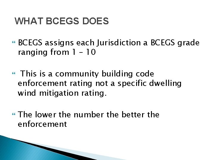 WHAT BCEGS DOES BCEGS assigns each Jurisdiction a BCEGS grade ranging from 1 –