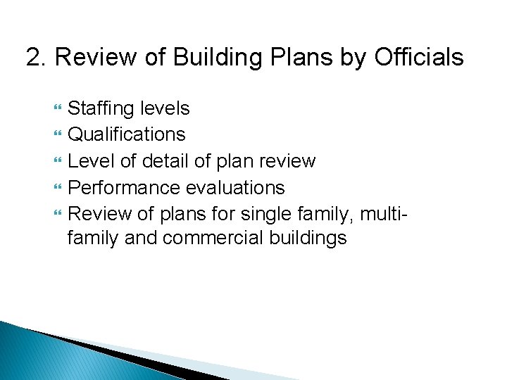 2. Review of Building Plans by Officials Staffing levels Qualifications Level of detail of