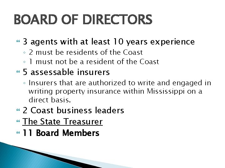 BOARD OF DIRECTORS 3 agents with at least 10 years experience ◦ 2 must