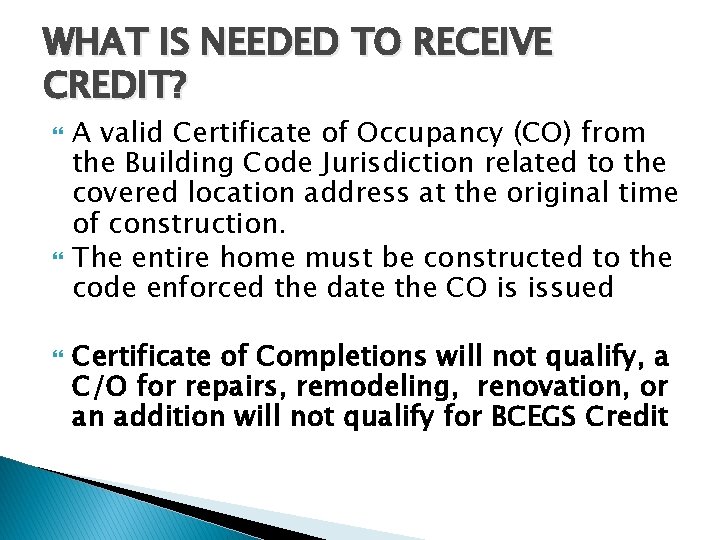 WHAT IS NEEDED TO RECEIVE CREDIT? A valid Certificate of Occupancy (CO) from the