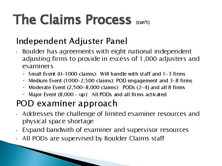 The Claims Process (con’t) Independent Adjuster Panel • Boulder has agreements with eight national