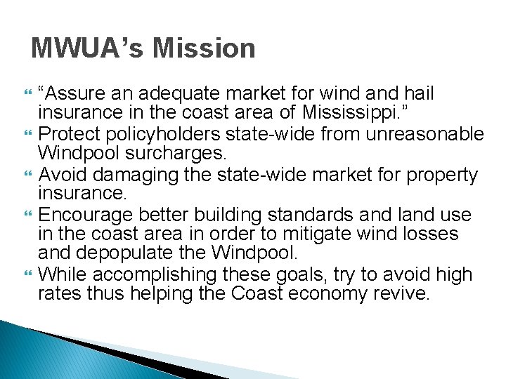 MWUA’s Mission “Assure an adequate market for wind and hail insurance in the coast