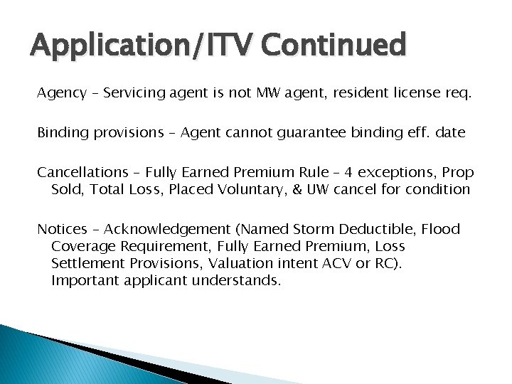 Application/ITV Continued Agency – Servicing agent is not MW agent, resident license req. Binding