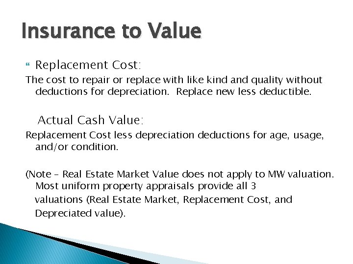 Insurance to Value Replacement Cost: The cost to repair or replace with like kind