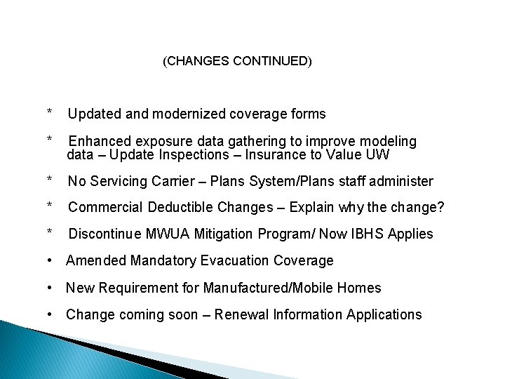 (CHANGES CONTINUED) * Updated and modernized coverage forms * Enhanced exposure data gathering to