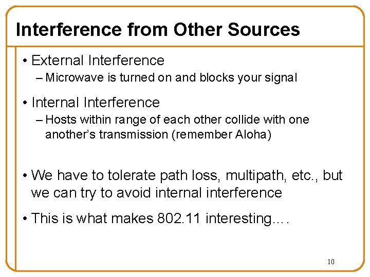 Interference from Other Sources • External Interference – Microwave is turned on and blocks