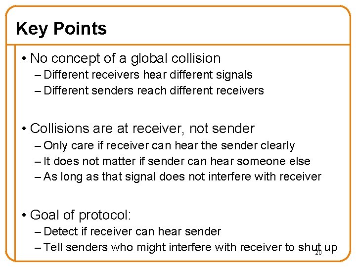 Key Points • No concept of a global collision – Different receivers hear different