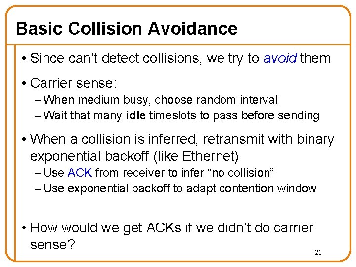 Basic Collision Avoidance • Since can’t detect collisions, we try to avoid them •