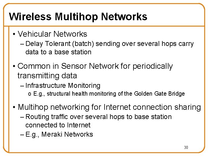 Wireless Multihop Networks • Vehicular Networks – Delay Tolerant (batch) sending over several hops