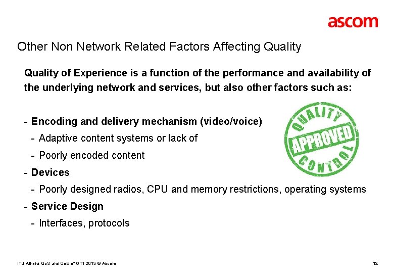Other Non Network Related Factors Affecting Quality of Experience is a function of the