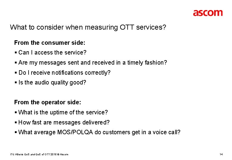 What to consider when measuring OTT services? From the consumer side: § Can I