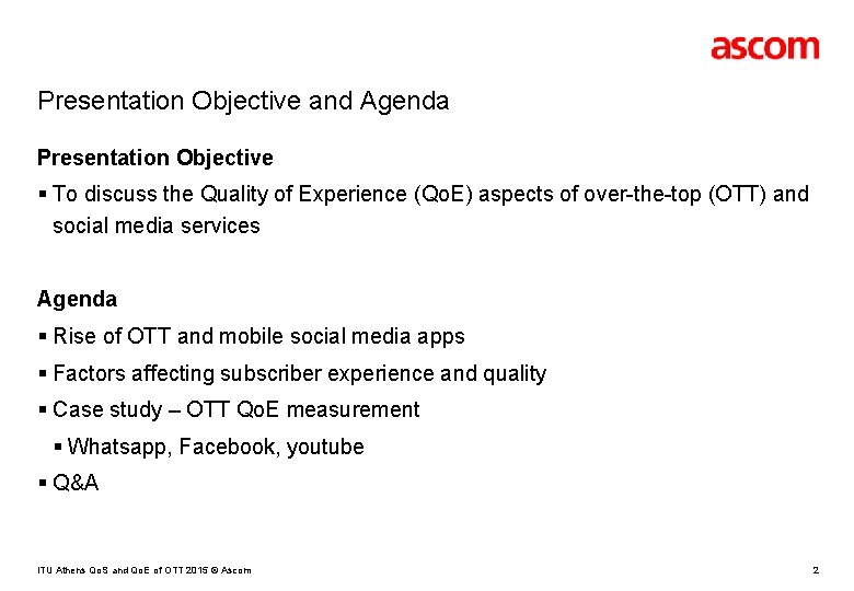 Presentation Objective and Agenda Presentation Objective § To discuss the Quality of Experience (Qo.