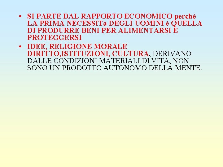  • SI PARTE DAL RAPPORTO ECONOMICO perché LA PRIMA NECESSITà DEGLI UOMINI è