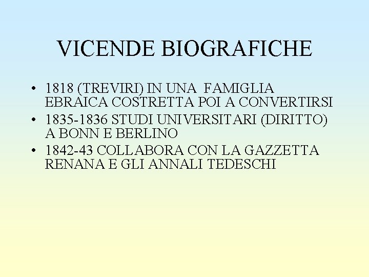 VICENDE BIOGRAFICHE • 1818 (TREVIRI) IN UNA FAMIGLIA EBRAICA COSTRETTA POI A CONVERTIRSI •