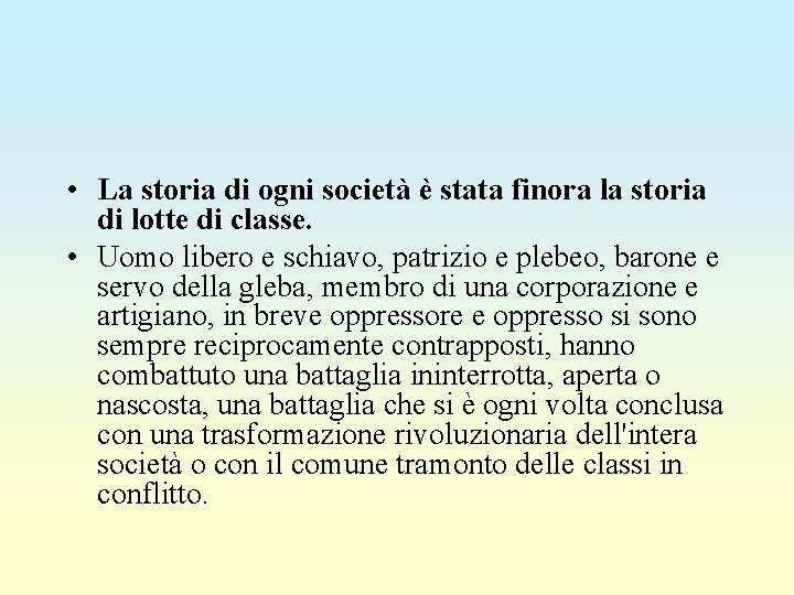  • La storia di ogni società è stata finora la storia di lotte