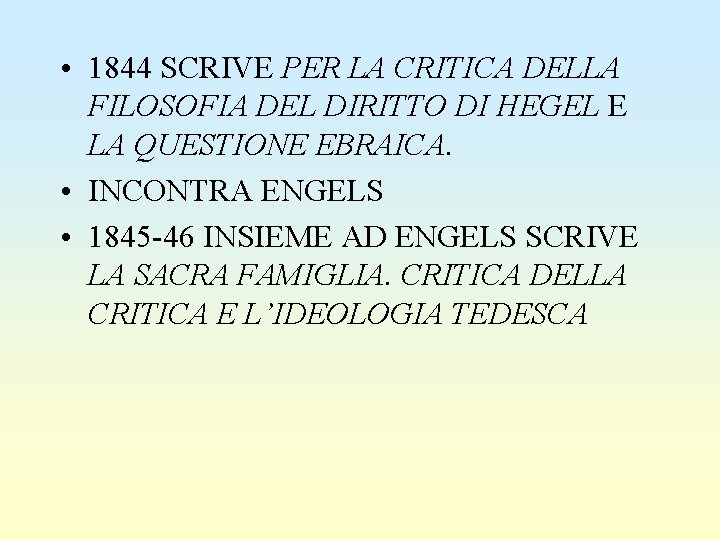  • 1844 SCRIVE PER LA CRITICA DELLA FILOSOFIA DEL DIRITTO DI HEGEL E