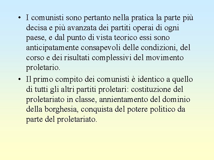  • I comunisti sono pertanto nella pratica la parte più decisa e più