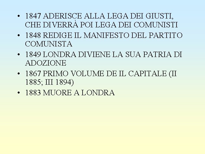 • 1847 ADERISCE ALLA LEGA DEI GIUSTI, CHE DIVERRÀ POI LEGA DEI COMUNISTI
