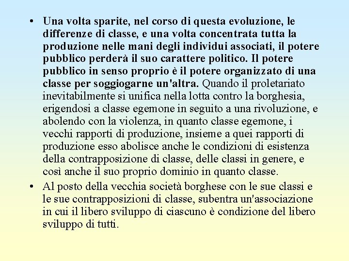  • Una volta sparite, nel corso di questa evoluzione, le differenze di classe,