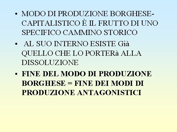  • MODO DI PRODUZIONE BORGHESECAPITALISTICO È IL FRUTTO DI UNO SPECIFICO CAMMINO STORICO