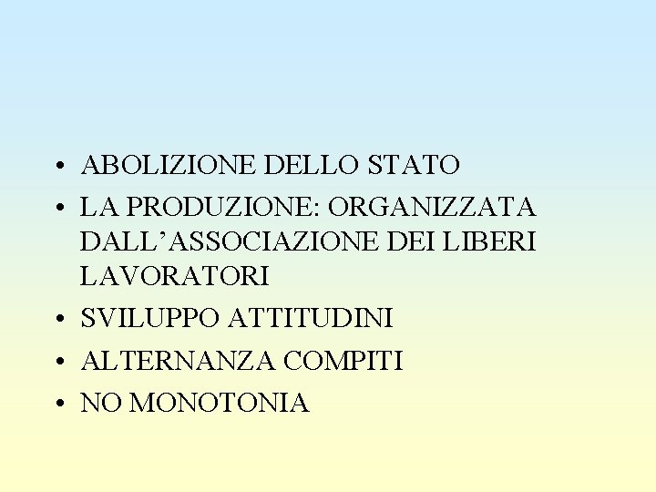  • ABOLIZIONE DELLO STATO • LA PRODUZIONE: ORGANIZZATA DALL’ASSOCIAZIONE DEI LIBERI LAVORATORI •