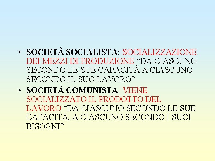  • SOCIETÀ SOCIALISTA: SOCIALIZZAZIONE DEI MEZZI DI PRODUZIONE “DA CIASCUNO SECONDO LE SUE