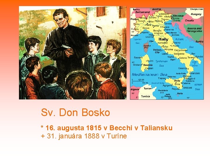 Sv. Don Bosko * 16. augusta 1815 v Becchi v Taliansku + 31. januára